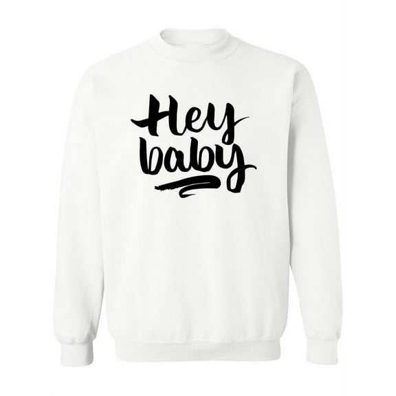 Hey Baby. Sweatshirt Women -Image by Shutterstock, Female XX-Large