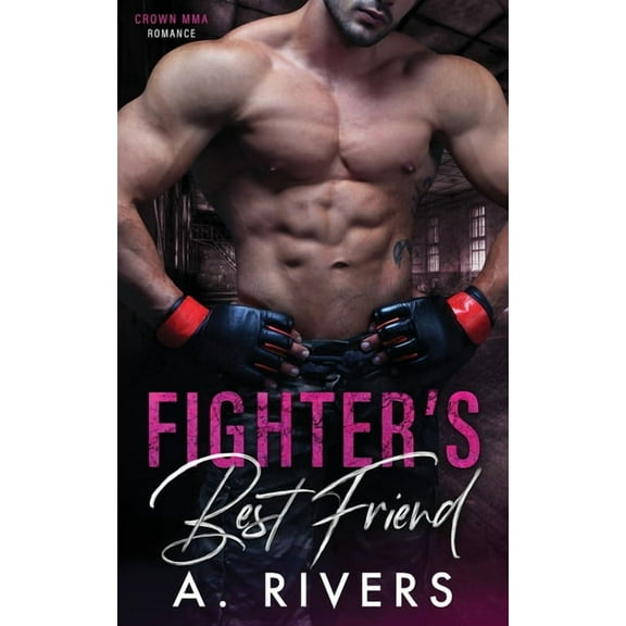 Crown Mma Romance Fighter's Best Friend: A Friends to Lovers Sports Romance, Book 2, (Paperback)