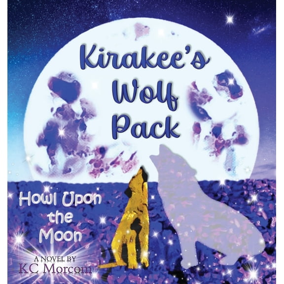 Kirakee's Wolf Pack; Howl Upon the Moon, (Hardcover)