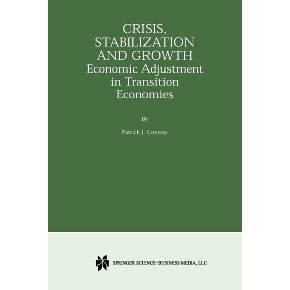 Crisis, Stabilization and Growth: Economic Adjustment in Transition Economies, (Paperback)