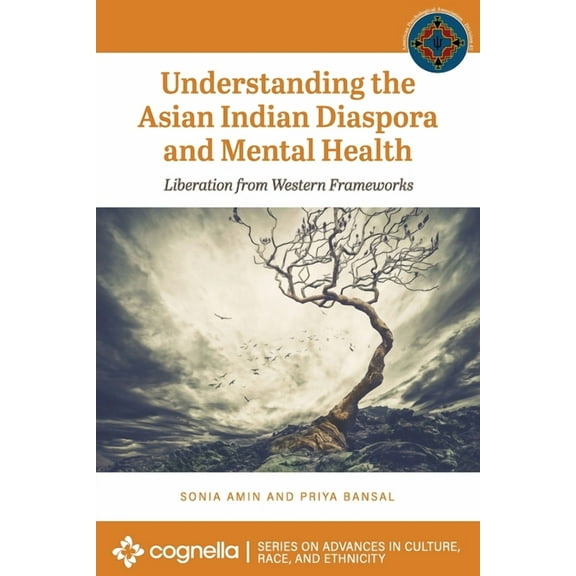 Understanding the Asian Indian Diaspora and Mental Health: Liberation from Western Frameworks, (Paperback)