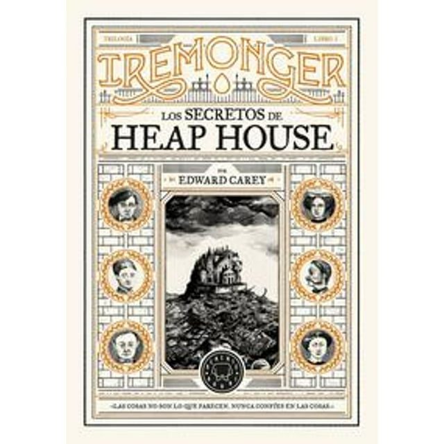 Libro Los Secretos De Heap House Tapa Blanda, Autor Edward Carey, Editorial Blackie Books