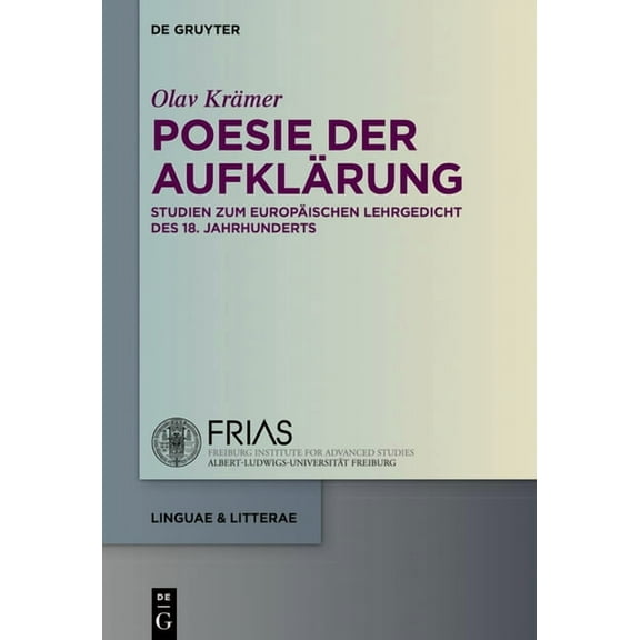 Linguae & Litterae Poesie Der AufklÃ¤rung: Studien Zum EuropÃ¤ischen Lehrgedicht Des 18. Jahrhunderts, Book 61, (Hardcover)
