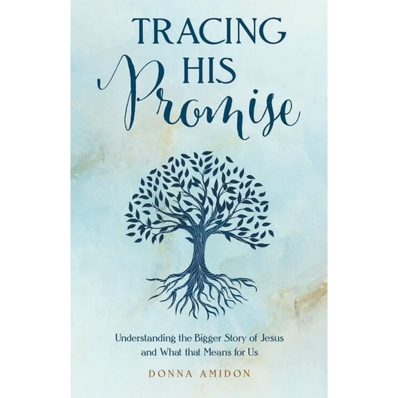 Tracing His Promise: Understanding the Bigger Story of Jesus and What That Means for Us, (Paperback)