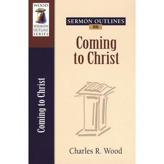 Wood Sermon Outline: Sermon Outlines on Coming to Christ (Paperback)