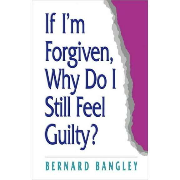 If I'm Forgiven, Why Do I Still Feel Guilty? (Paperback)