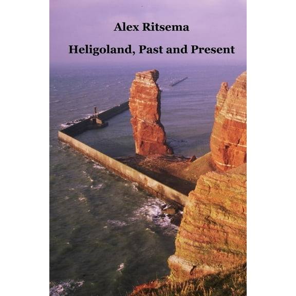 Heligoland, Past and Present, (Paperback)