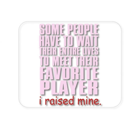 DistinctInk Mouse Pad - 1/4" Foam Rubber - I Raised My Favorite Player
