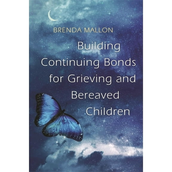 Building Continuing Bonds for Grieving and Bereaved Children: A Guide for Counsellors and Practitioners, (Paperback)