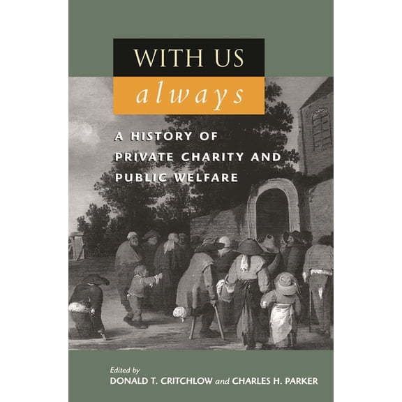 Criticism With Us Always: A History of Private Charity and Public Welfare, (Paperback)