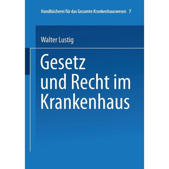 Handbücherei Für Das Gesamte Krankenhaus Gesetz Und Recht Im Krankenhaus, Book 7, (Paperback)