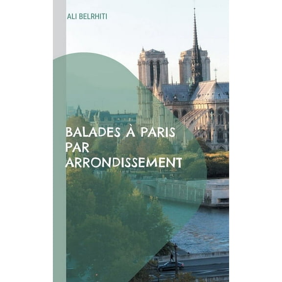 Balades à Paris par arrondissement: 20 circuits de promenades, (Paperback)