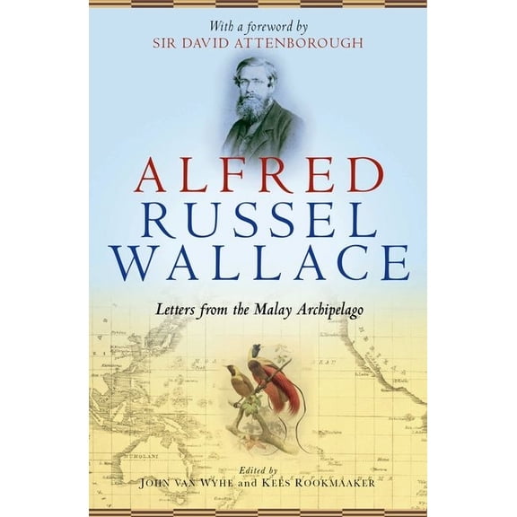 Alfred Russel Wallace: Letters from the Malay Archipelago, (Hardcover)