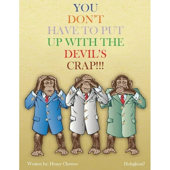You Don&apos;t Have to put up with the Devil&apos;s Crap!, (Paperback)