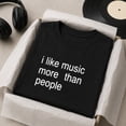 thumbnail image 2 of I Like Music More Than People Graphic T-Shirt, Unisex Classic Fit Tee, 2 of 9