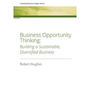 Creating Business Angles: Business Opportunity Thinking: Building a Sustainable, Diversified Business (Paperback)