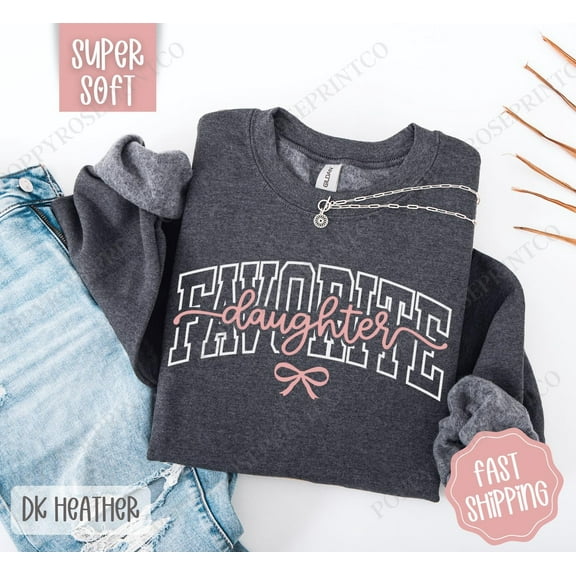 Favorite Daughter Sweatshirt, Favorite Family Crewneck, Women's Sweater, Coquette Daughter Sweatshirt, for Daughter All Size S-5Xl