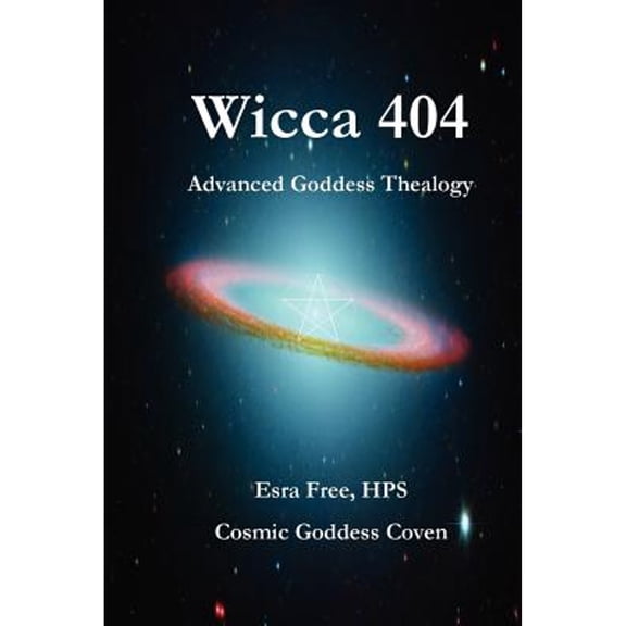 Pre-Owned Wicca 404: Advanced Goddess Thealogy (Paperback) 1430317728 9781430317722