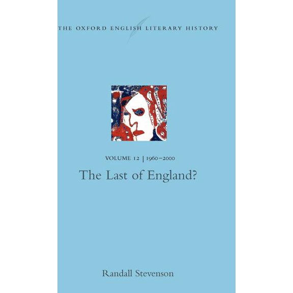Oxford English Literary History The Last of England?: 1960-2000, Book 12, (Hardcover)