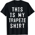 thumbnail image 1 of Camiseta de Trapecista "This Is My Trapeze Shirt" para Mujer - Diseño Divertido y Alternativo, 1 of 7