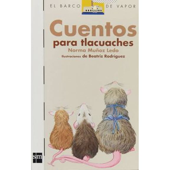 Pre-Owned Cuentos para Tlacuaches/ Stories for Tlacuaches (El Barco De Vapor- Blanco/ The Steam Boat- White) (Spanish Edition) (Paperback) 9706885501 9789706885500