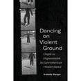 thumbnail image 1 of Pre-Owned Dancing on Violent Ground: Utopia As Dispossession in Euro-American Theater Dance (Paperback) by Arabella Stanger, 1 of 1