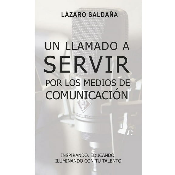 Un Llamado a SERVIR: Por los Medios de Comunicacion (Paperback)