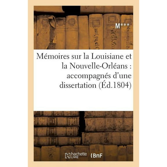 Histoire: Mémoires Sur La Louisiane Et La Nouvelle-Orléans: Accompagnés d'Une Dissertation, Commerce (Paperback)