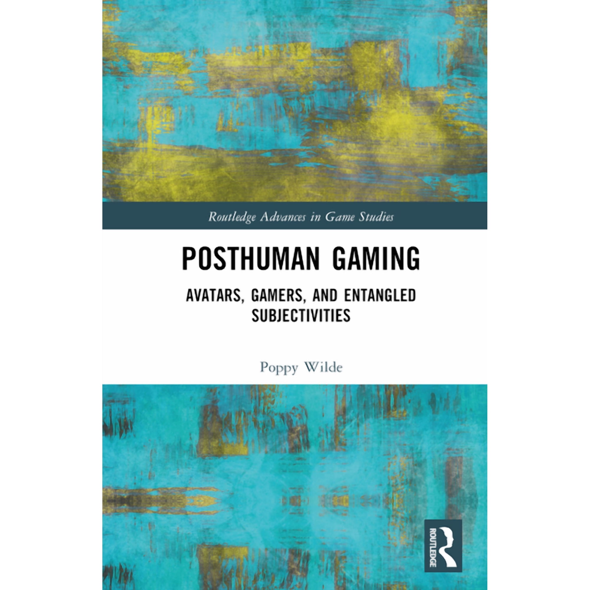 Routledge Advances in Game Studies Posthuman Gaming: Avatars Gamers and Entangled Subjectivities (Hardcover)