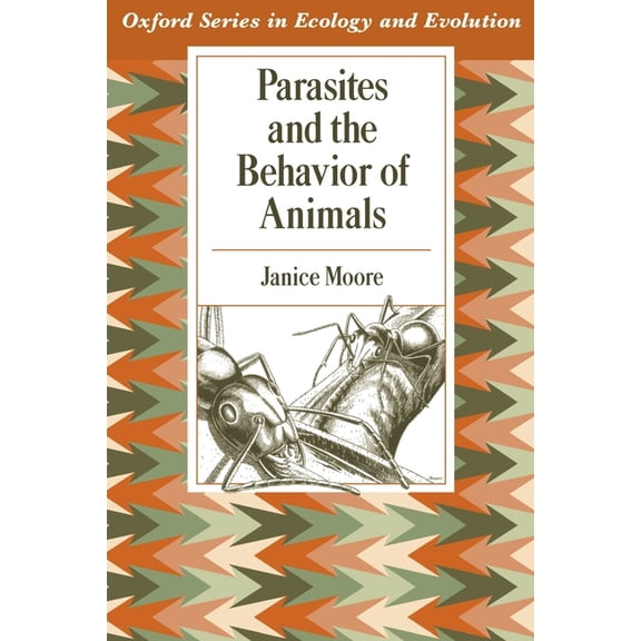 Oxford Ecology and Evolution Parasites and the Behavior of Animals, (Paperback)