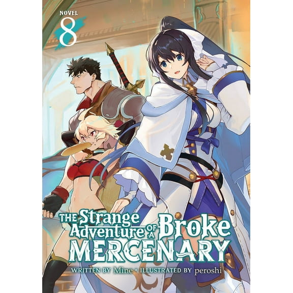 The Strange Adventure of a Broke Mercena The Strange Adventure of a Broke Mercenary (Light Novel) Vol. 8, (Paperback)