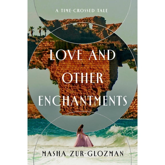 Love and Other Enchantments: A Time-Crossed Tale, (Paperback)