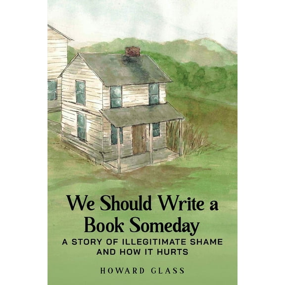 We Should Write A Book Someday: A Story of Illegitimate Shame and How it Hurts, (Paperback)