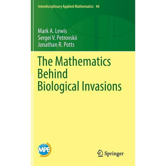 Interdisciplinary Applied Mathematics The Mathematics Behind Biological Invasions, Book 44, (Hardcover)