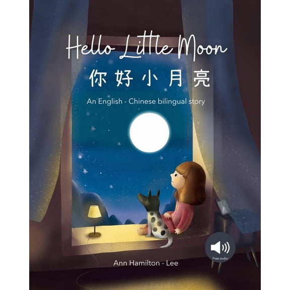 Hello Little Moon 你好小月亮: a bilingual Chinese bedtime story for kids: a bilingual Chin, (Paperback)