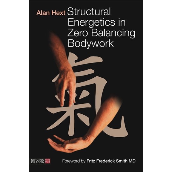 Structural Energetics in Zero Balancing Bodywork, (Paperback)
