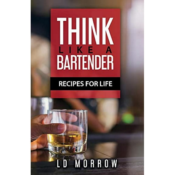 Pre-Owned Think Like A Bartender: Recipes for Life Paperback