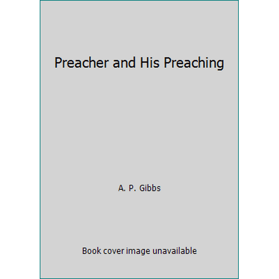 Pre-Owned Preacher and His Preaching (Paperback) 0937396303 9780937396308