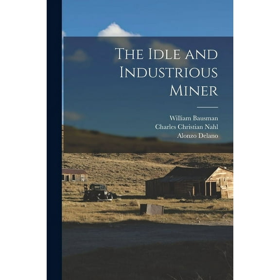 The Idle and Industrious Miner (Paperback)