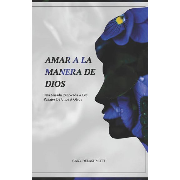 Amar a la Manera de Dios: Una Mirada Renovada A Los Pasajes De Unos A Otros (Paperback)