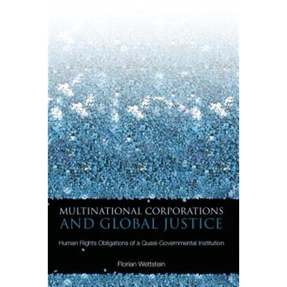 Pre-Owned Multinational Corporations and Global Justice : Human Rights Obligations of a Quasi-Governmental Institution (Hardcover)