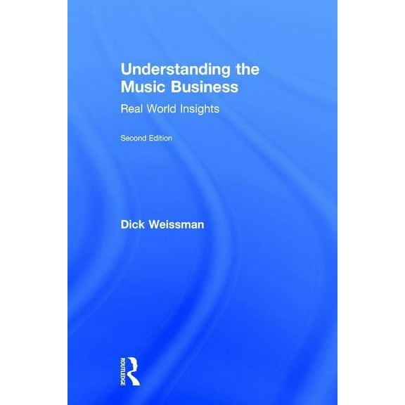 Understanding the Music Business: Real World Insights, (Hardcover)