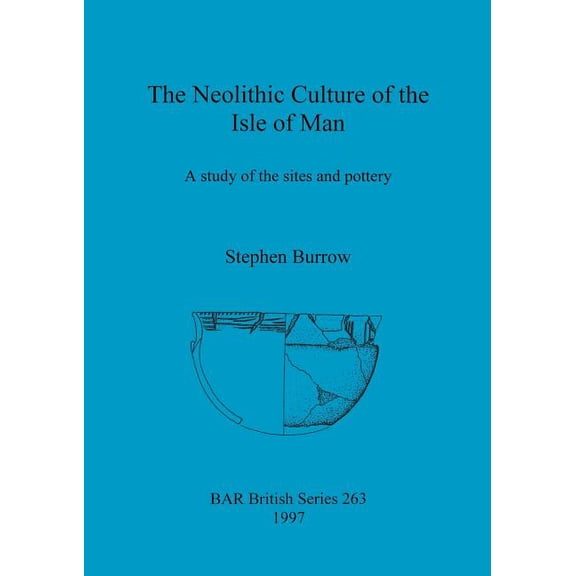 BAR British: The Neolithic Culture of the Isle of Man (Paperback)