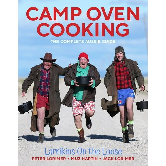 Camp Oven Cooking: The Complete Aussie Guide, (Paperback)