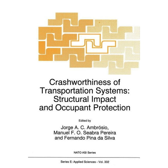 NATO Science Series E: Crashworthiness of Transportation Systems: Structural Impact and Occupant Protection, Book 332, (Paperback)