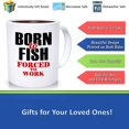 thumbnail image 2 of Fishing Mug, Fisherman Gift From Family Friends Novelty Coffee Mug, Born To Fish Forced To Work Print For Men Women Ceramic Cup Love To Fish, Ceramic Novelty Coffee Mug, Tea Cup, Gift Pr, 2 of 2