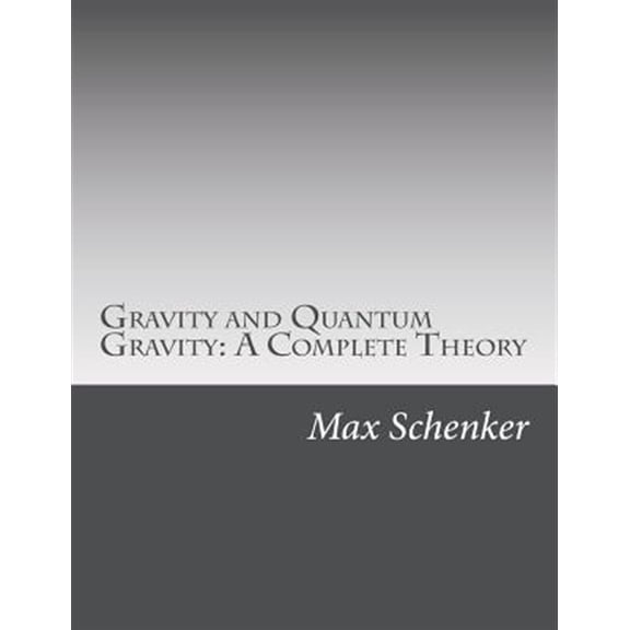 Pre-Owned Gravity and Quantum Gravity: A Complete Theory (Paperback) by Max Michael Schenker