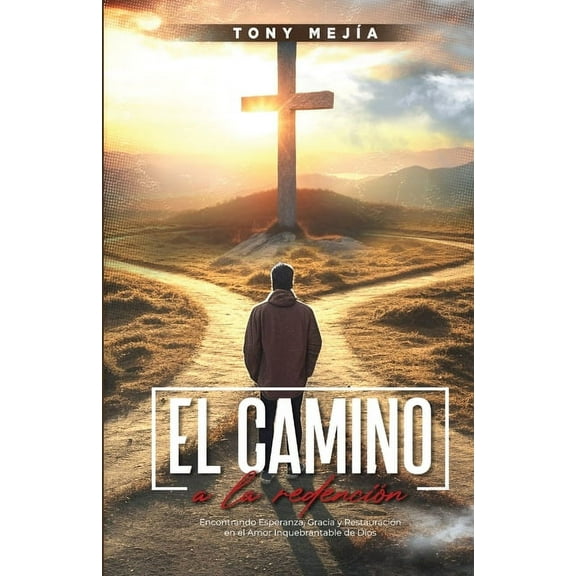 de las Calles al Altar El Camino a La Redencion: Encontrando Esperanza, Gracia y RestauraciÃ³n en el Amor Inquebrantable De Dios, Book 2, (Paperback)