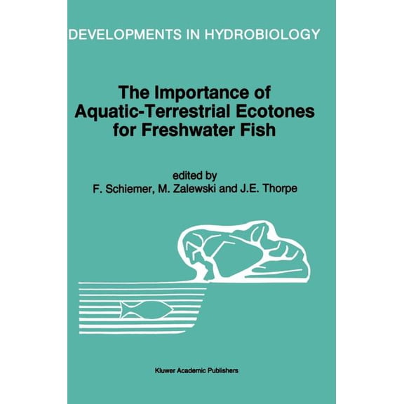 Developments in Hydrobiology The Importance of Aquatic-Terrestrial Ecotones for Freshwater Fish, Book 105, (Hardcover)