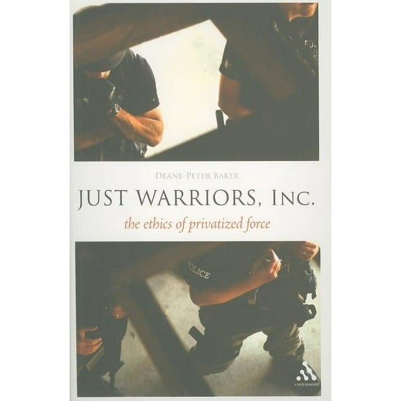 Think Now Just Warriors, Inc.: The Ethics of Privatized Force, (Paperback)